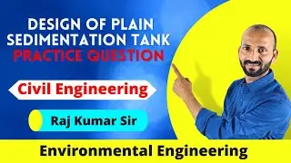 4.6 Plain Sedimentation Tank Practice Question-II | Environmental Engineering || GATE ESE | Raj Sir