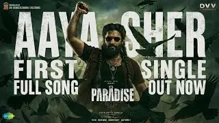 Aaya Sher - Full Song  | The Paradise | #FirstSingle | Nani |Anirudh Ravichander | Srikanth Odela