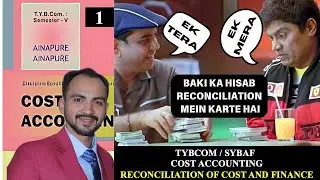 #1 SYBAF TYBCOM || RECONCILIATION OF COST AND FINANCIAL ACCOUNTING ||COST ACCOUNTING||