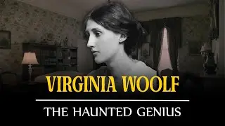 Virginia Woolf - The Haunted Genius
