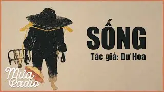 SỐNG - Dư Hoa – Vũ Công Hoan dịch - Một Hành Trình Đau Thương Nhưng Đầy Ý Nghĩa - Mưa Radio