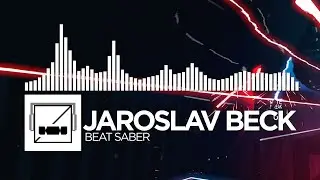 Jaroslav Beck - Beat Saber | Beat Saber Original Game Soundtrack