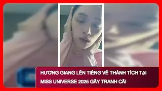 Hương Giang lên tiếng về thành tích tại Miss Universe 2025 gây tranh cãi