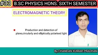 ELECTROMAGNETIC THEORY: Production and detection of polarized light