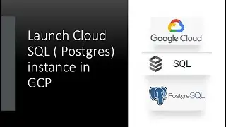 101- Launch Google PostgreSQL ( Cloud SQL- Postgres)