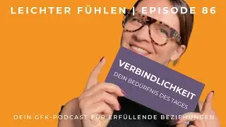 VERBINDLICHKEIT#gewaltfreiekommunikation #bed&uuml;rfnisse #bed&uuml;rfnisorientiert #gfk #gfkpodcast