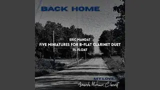 Five Miniatures for B-Flat Clarinet Duet: III. Float