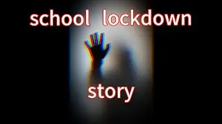 2 Creepy True School Lockdown Stories