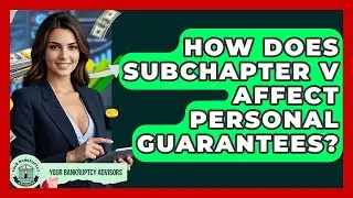 How Does Subchapter V Affect Personal Guarantees? - Your Bankruptcy Advisors