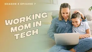 Working Mom In Tech: Can You Have It All?
