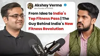 How This Founder Is Changing India&rsquo;s Fitness Industry |Akshay Verma&rsquo;s Journey from Oxford to FITPASS