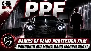 Sulit ba ang PPF? | Panoorin mo muna bago ka magpalagay | Basics of Paint Protection Film