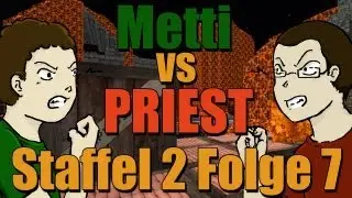 Mettbaron vs. Priest Staffel 2 [7] - Jetzt spielen wir 