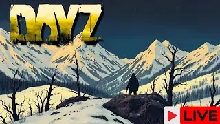 DayZ Winter Chernarus LIVE | Survival, PvP & Random Encounters - EPISODE 986