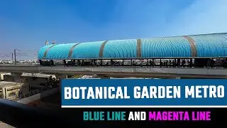 Botanical Garden Metro Station || BLUE LINE AND MANGENTA LINE METRO