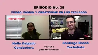 Ciclo del Piano y Teclados. Parte Final. Episodio No. 39. Santiago Bosch. 