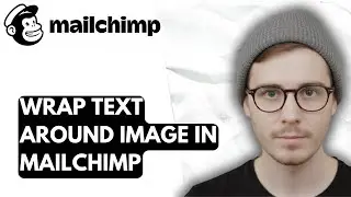 How To Wrap Text Around Image In Mailchimp [2026 Guide]