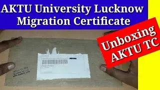 Aktu University Lucknow migration | Unboxing aktu university migration certificate | TC aktu univers