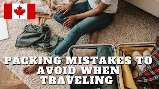 7 Mistakes To Avoid When Packing To Study Abroad | Travel to Canada