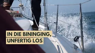EP04 In die Bininging unfertig los!... - Ein altes Stahlboot und f&uuml;nf Leute zwischen Werft und Wind