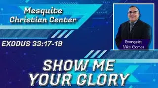 Show Me Your Glory | Wednesday Night Revival | Evangelist Mike Gomez | 1/21/2026