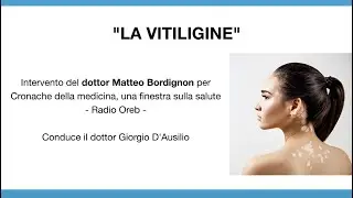 VITILIGINE: Intervista del Dr Bordignon per Radio Oreb