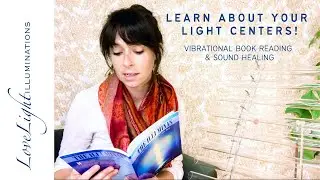 Learn About Your Light Centers! Book Reading & Sound Healing - Ep.3 Evolving Self for Inner Peace