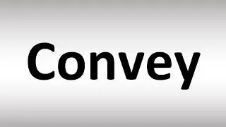 How to Pronounce Convey