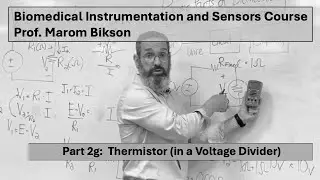 Biomedical Instrumentation Course 2G. Thermistor (in a Voltage Divider)