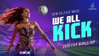 WE ALL KICK &ndash; Official 2026 FIFA World Cup Anthem ⚽ | The Viral Global Soundtrack!