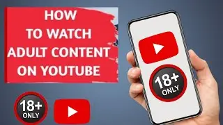 &ldquo;How to Watch Adult-Only Content on YouTube (Step by Step)&rdquo;