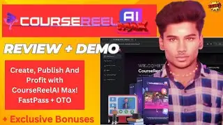 CourseReel AI Max Review: Create & Sell Online Courses Without &ldquo;Recording&rdquo; Videos, &ldquo;Writing