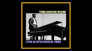 Thelonious Monk Quartet - Live in Stockholm 1963  (Complete Bootleg)