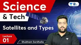 Science and Technology | Lecture 1 | Satellites and Types | Shubham Sardhalia