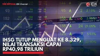 IHSG Tutup Menguat ke 8.329, Nilai Transaksi Capai Rp40,98 Triliun | 2ND SESSION CLOSING