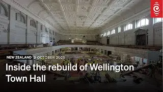Inside the rebuild of Wellington Town Hall | RNZ