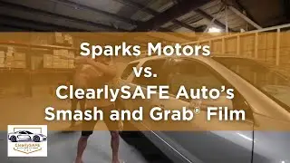 Sparks Motors vs. ClearlySAFE Auto's Smash and Grab&reg; Film