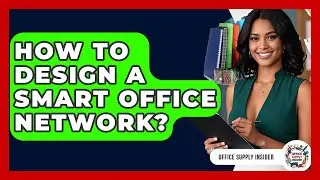 How To Design A Smart Office Network? - Office Supply Insider