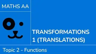 Transformations 1 - translations [IB Maths AA SL/HL]