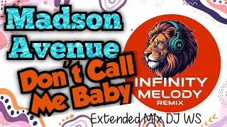 Madson Avenue - Don't Call Me Baby (Infinity Melody Extended Mix)