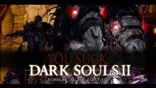 DARK SOULS II IS GIVING ME DEPRESSION (Part 2)