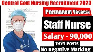 Central Government 1974 Staff Nurse vacancies 2023 || Latest Central Govt Staff Nurse Recruitment ||