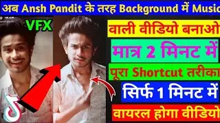 Tiktok Ansh Pandit Background Music Video Editing Tiktok video Ke Background Main Music Kaise Lagaye