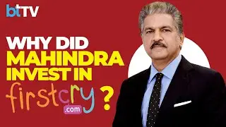 Anand Mahindra Explains The Rationale Of M&M&rsquo;s Investment In FirstCry
