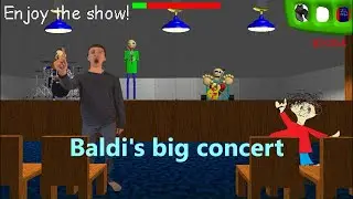 Baldi's big concert (baldi's basics mod)