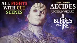 All Aecides, Undead Wizard Fights With Cut Scenes | Blades Of Fire #boss