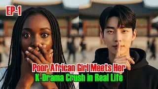 POOR AFRICAN GIRL MEETS HER KDRAMA CRUSH.. AND THIS HAPPENED 😱😱 | EPISODE 1