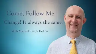 Change! It's always the same | Come Follow Me | Moses  6