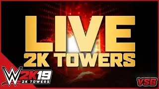 LIVE: WWE 2K19 2K Towers Mode!