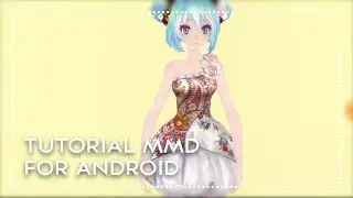 Hướng dẫn l&agrave;m MMD tr&ecirc;n điện thoại (Android )/Tutorials MMD For Android